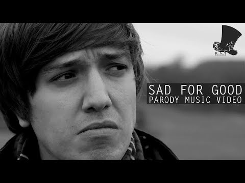 Sad for Good - Music Video [Take That PARODY]