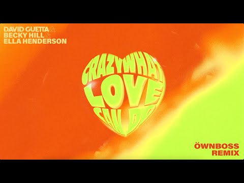 David Guetta & Becky Hill & Ella Henderson - Crazy What Love Can Do (Öwnboss Remix)