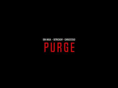 EBK Mula x Carus2Cold Ft GetRichZay “PURGE” (Offcial Video)