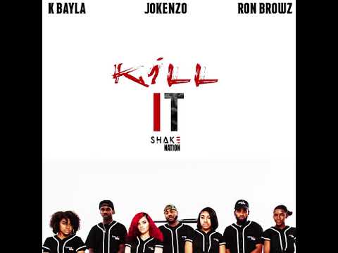 Shake Nation "Kill It" ft. Ron Browz x Jokenzo x K Bayla [AUDIO]