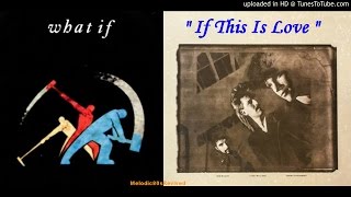 WHAT IF ~ If This Is Love [AOR]