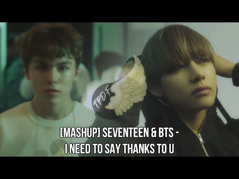 [MASHUP] SEVENTEEN & BTS - I NEED TO SAY THANKS TO U