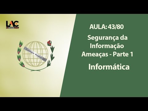 Aulas Grátis Colégio Pedro II - 43/80 - Informática -  Segurança da Informação - Ameaças - Parte 1