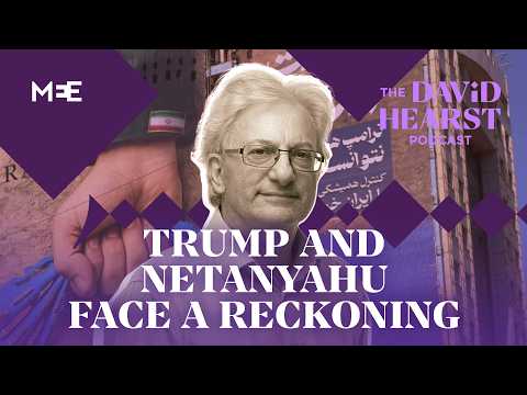 Iran has won the war. Trump and Netanyahu now face a reckoning | The David Hearst Podcast