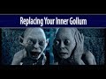 Replacing Your Inner Gollum