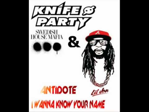 Knife Party & Swedish House Mafia ft Lil Jon - Antidote, I wanna know your name.