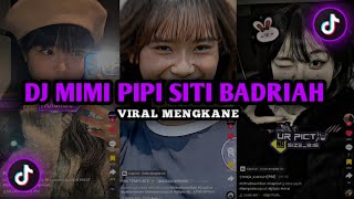 DJ MIMI PIPI SITI BADRIAH MENGKANE REVERB + SLOWED