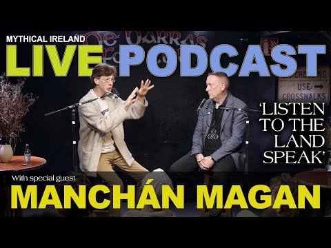 Listen to the Land Speak: A Mythical Ireland live podcast with Manchán Magan in Clonakilty