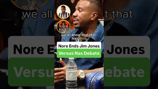 Nore Ends Jim Jones Vs. Nas Debate