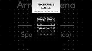 How to pronounce Arroyo Arena