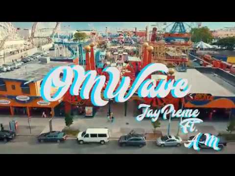 Jay Preme ft.  A-M - OMWave ( Official Video )
