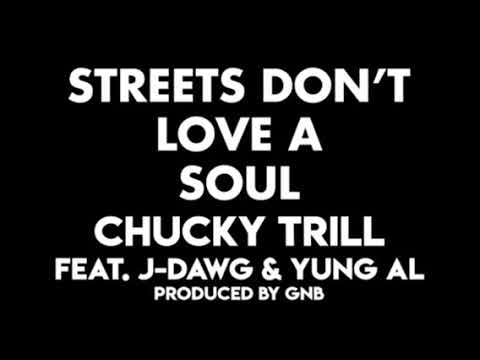 Chucky Trill Featuring J Dawg & Yung Al (Streets Don’t Love A Soul)