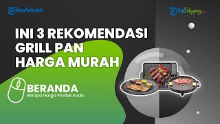 Ini 3 Rekomendasi Grill Pan Murah Meriah tapi Berkualitas yang Pas buat Seru-seruan di Rumah