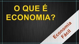 O que é economia?