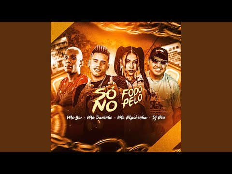 Só Fodo no Pelo (feat. Mc Gw, MC Pipokinha & DJ Piu)