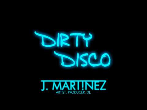 DIRTY DISCO (Original Mix) - J. MART!NEZ