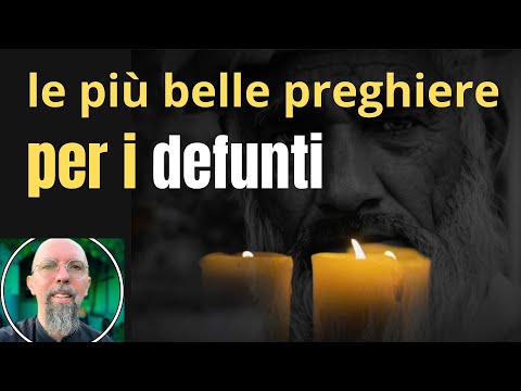 le più belle preghiere PER I NOSTRI CARI DEFUNTI