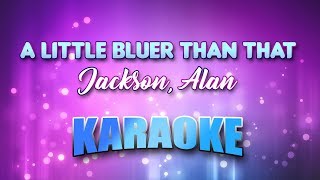 Jackson, Alan - Little Bluer Than That, A (Karaoke &amp; Lyrics)