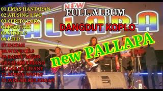 Download lagu FULL ALBUM DANGDUT KOPLO NEW PALLAPA | emas hantaran, ati sing liyo, cerito loro, kuat ati mp3