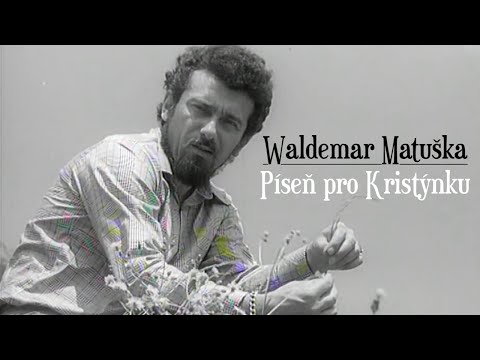Waldemar Matuška - Píseň pro Kristýnku ◎ 1967