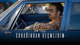 Tan Taşçı - Sokağından Geçmezdim (Resmi Müzik Videosu)