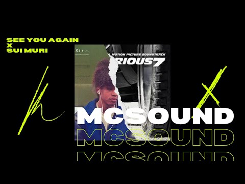 SEE YOU AGAIN X SUI MURI