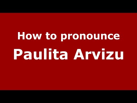How to pronounce Paulita Arvizu (Mexico/Mexican Spanish) - PronounceNames.com