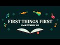 First Things First (Matthew 6)