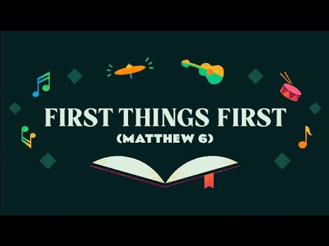 First Things First (Matthew 6)