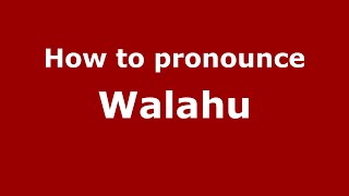 How to pronounce Walahu