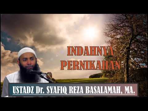 INDAHNYA PERNIKAHAN  || Ustadz Dr. Syafiq Reza Basalamah, MA.