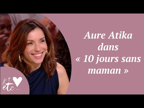 Aure Atika dans « 10 jours sans maman » - Je t'aime etc S03