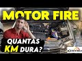 Quantas KM o MOTOR FIRE suporta?