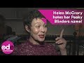 Helen McCrory hates her Peaky Blinders name!