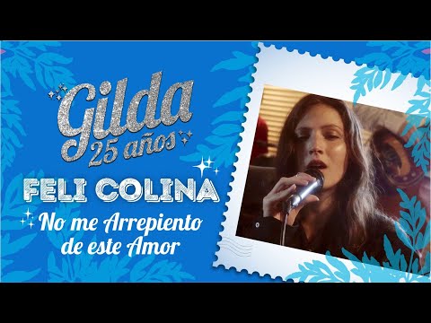 Feli Colina - No Me Arrepiento De Este Amor | Homenaje a Gilda 25 Años | Cumbia Tube