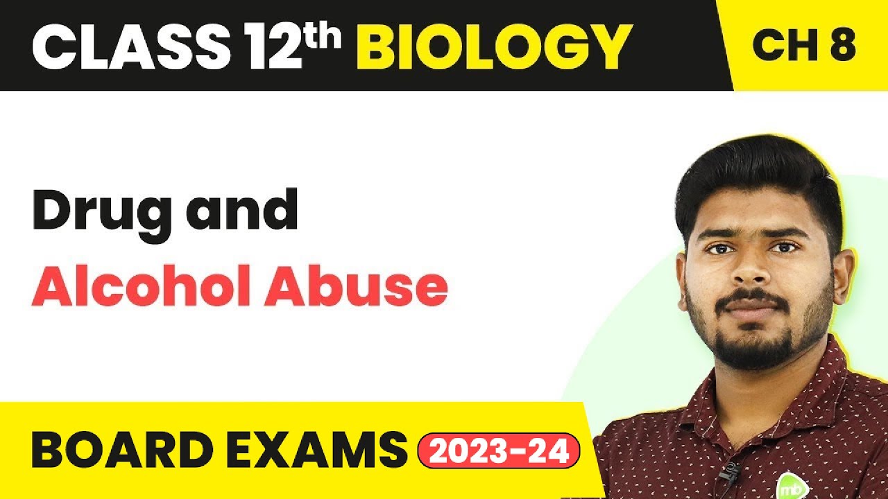 Class 12 Biology Chapter 8 | Drug and Alcohol Abuse - Human Health and Disease (2022-23)