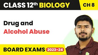Class 12 Biology Chapter 8 | Drug and Alcohol Abuse - Human Health and Disease (2022-23)