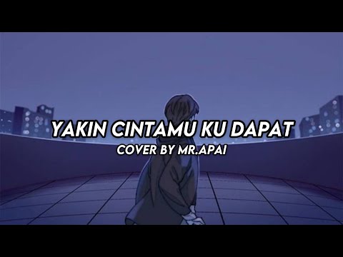 Mr.Apai - Yakin Cintamu Ku Dapat (COVER)