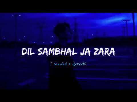 Dil Sambhal Ja Zara || [ Slowed + Reverb ] || Lofi Song || Feel this vives || Emraan Hashmi  @All4uh