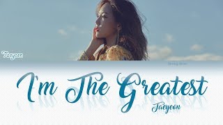 TAEYEON (テヨン) -  I&#39;m The Greatest Lyrics (KAN/ROM/ENG)