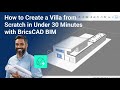 How to Create a Villa, from Scratch, in Under 30 Minutes with BricsCAD BIM Demo