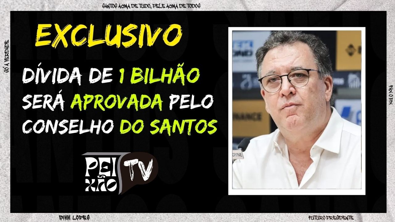 BOMBA ! CONSELHO DO SANTOS APROVARÁ DÍVIDA DE 1 BILHÃO