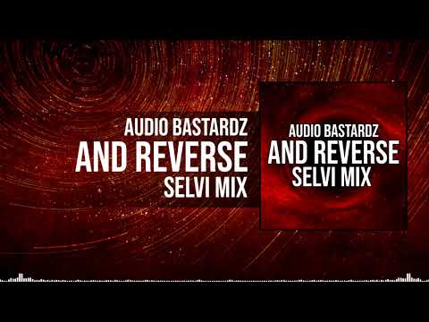 Audio bastardz - and reverse (Selvi Mix)