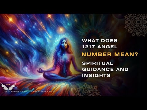 What Does 1217 Angel Number Mean? Spiritual Guidance and Insights! 🙏