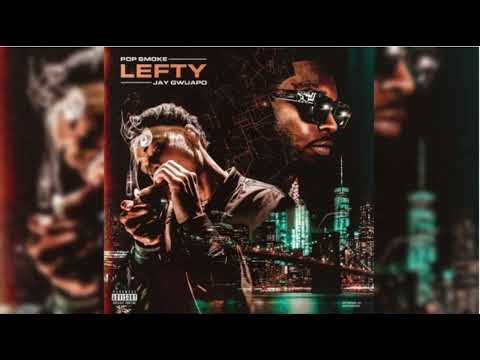 Pop Smoke x Jay Gwuapo - Lefty (OG) [Unreleased]