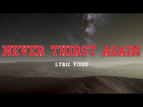 Never Thirst Again