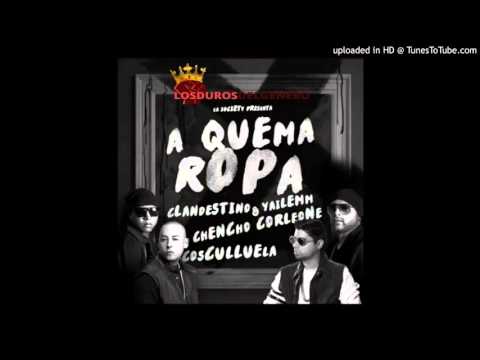 CLANDESTINO & YAILEMM FT COSCULLUELA Y CHENCHO CORLEONE [A QUEMA ROPA]