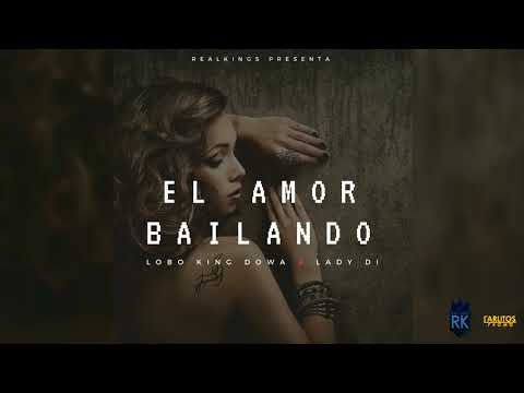 Lobo King Dowa Ft. Lady Di - El Amor Bailando (Audio Oficial)