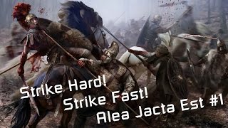 Strike Fast! Strike Hard! -  Alea Jacta Est - Episode 1