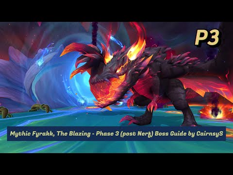 Mythic Fyrakk, The Blazing - Phase 3 (post Nerf) Boss Guide by CairnsyS